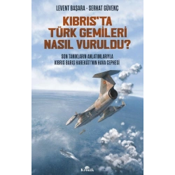 Kıbrıs’ta Türk Gemileri Nasıl Vuruldu?
