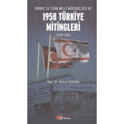 Kıbrıs’ta Türk Milli Mücadelesi ve 1958 Türkiye Mitingleri
