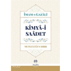 Kimya-i Saadet - Mutluluğun Sırrı
