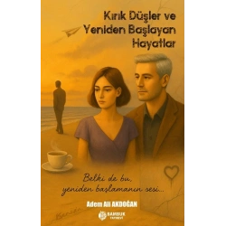 Kırık Düşler ve Yeniden Başlayan Hayatlar