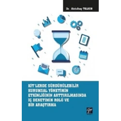 KİTlerde Sürdürülebilir Kurumsal Yönetimin Etkinliğinin Arttırılmasında İç Denetimin Rolü ve Bir Araştırma