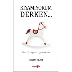 Kıyamıyorum Derken