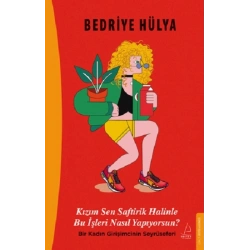 Kızım Sen Saftirik Halinle Bu İşleri Nasıl Yapıyorsun?