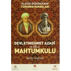 Klasik Düşüncenin Türkmen Mimarları: Devletmehmet Azadi ve Oğlu Mahtumkulu