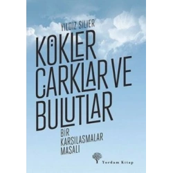 Kökler Çarklar ve Bulutlar