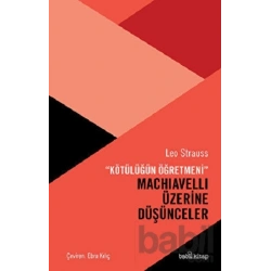 “Kötülüğün Öğretmeni” Machiavelli Üzerine Düşünceler