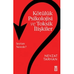 Kötülük Psikolojisi ve Toksik İlişkiler