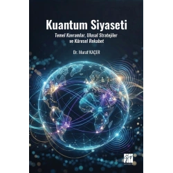 Kuantum Siyaseti Temel Kavramlar, Ulusal Stratejiler Ve Küresel Rekabet