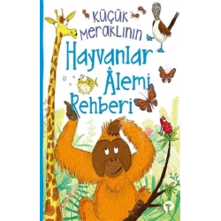 Küçük Meraklının Hayvanlar Alemi Rehberi