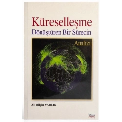 Küreselleşme Dönüştüren Bir Sürecin Analizi