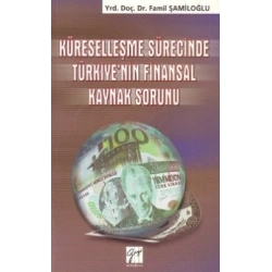Küreselleşme Sürecinde Türkiye’nin Finansal Kaynak Sorunu