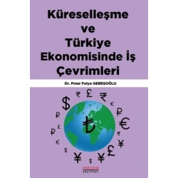 Küreselleşme ve Türkiye Ekonomisinde İş Çevrimleri