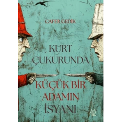 Kurt Çukurunda Küçük Bir Adamın İsyanı