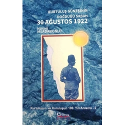 Kurtuluş Güneşinin Doğduğu Sabah 30 Ağustos 1922