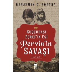 Kuşçubaşı Eşrefin Eşi Pervinin Savaşı