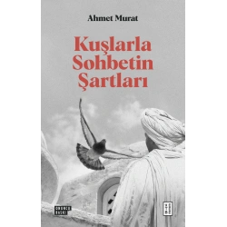 Kuşlarla Sohbetin Şartları