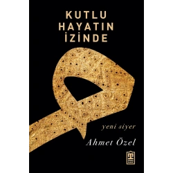 Kutlu Hayatın İzinde