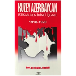 Kuzey Azerbaycan İstiklalden İkinci İşgale 1918-1920