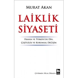 Laiklik Siyaseti Fransa ve Türkiye’de Din, Çeşitlilik ve Kurumsal Değişim