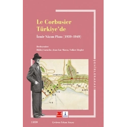 Le Corbusıer Türkiye’de – İzmir Nazım Planı 1939 – 1949