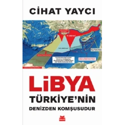 Libya Türkiye’nin Denizden Komşusudur