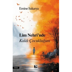 Lim Nehri’nde  Kaldı Çocukluğum