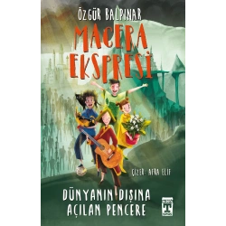 Macera Ekspresi - Dünyanın Dışına Açılan Pencere