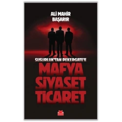 Mafya-Siyaset-Ticaret / Susurluk’tan Pekergate’e