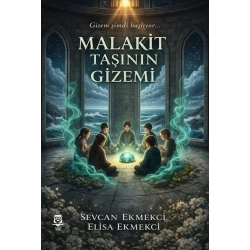 Malakit Taşının Gizemi Yazar: Sevcan Ekmekci & Elisa Ekmekci