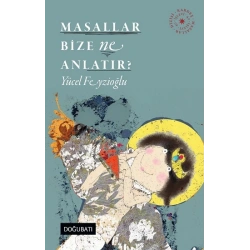 Masallar Bize Ne Anlatır?