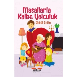 Masallarla Kalbe Yolculuk