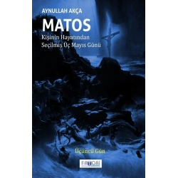 Matos Kişinin Hayatından Seçilmiş Üç Mayıs Günü - Üçüncü Gün