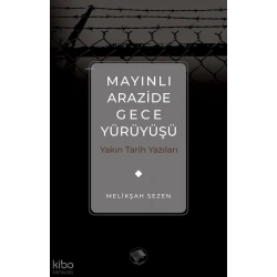 Mayınlı Arazide Gece Yürüyüşü -Yakın Tarih Yazıları