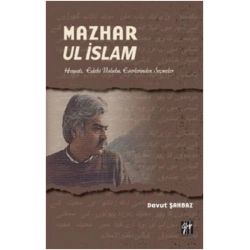 Mazhar Ul İslam-Hayatı, Edebi Üslubu, Eserlerinden Seçmeler