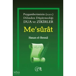 Mesûrât; Peygamberimizin (s.a.v) dilinden düşürmediği Dua ve Zikirler