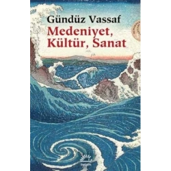 Medeniyet, Kültür, Sanat: Uçmakdere Yazıları 3