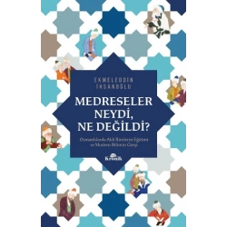 Medreseler Neydi, Ne Değildi?