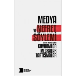 Medya ve Nefret Söylemi: Kavramlar, Mecralar, Tartışmalar