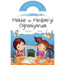 Mekke ve Medine’yi Öğreniyorum
