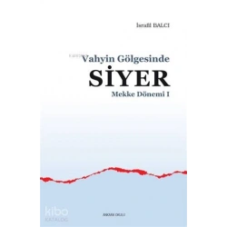 Mekke Yılları 1 - Vahyin Gölgesinde Siyer