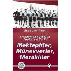 Mektepliler, Münevverler, Meraklılar: Trabzonda Futbolun Toplumsal Tarihi