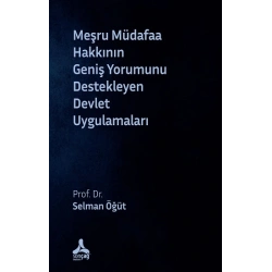 Meşru Müdafaa Hakkının Geniş Yorumunu Destekleyen Devlet Uygulamaları