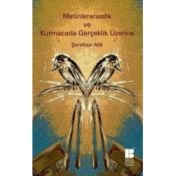 Metinlerarasılık ve Kurmacada Gerçeklik Üzerine