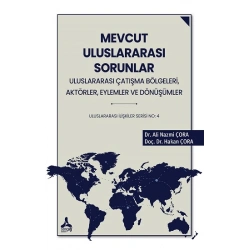 Mevcut Uluslararası Sorunlar Uluslrarası Çatışma Bölgeleri, Aktörler, Eylemler ve Dönüşümler