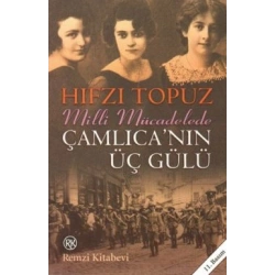 Milli Mücadelede Çamlıcanın Üç Gülü