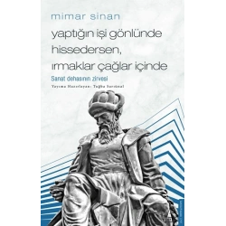 Mimar Sinan - Yaptığın İşi Gönlünde Hissedersen, Irmaklar Çağlar İçinde