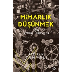 Mimarlık Düşünmek İçin Verimli Arızalar