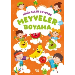 Minik Eller Boyuyor - Meyveler Boyama Kitabı (Örnek Resimli)