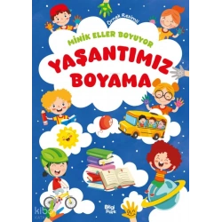 Minik Eller Boyuyor - Yaşantımız Boyama Kitabı (Örnek Resimli)
