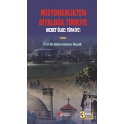 Misyonerlikten Diyaloğa Türkiye - Hedef Ülke: Türkiye